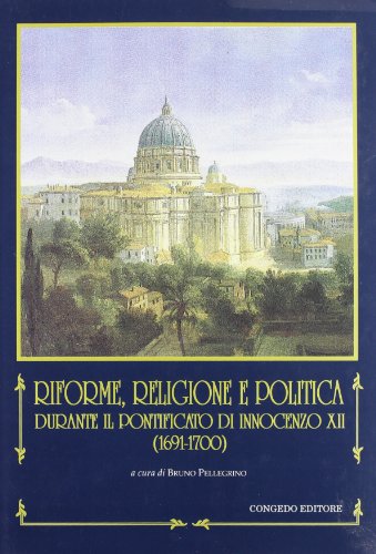 Riforme, religione e politica durante il pontificato di Innocenzo XII (1691-1700)