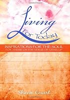Living For Today : Inspirations For The Soul 0615494854 Book Cover