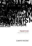 Fanaticism: On the Uses of an Idea