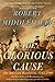The Glorious Cause: The American Revolution, 1763-1789 (Oxford History of the United States)