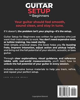 Guitar Setup For Beginners: The complete and easy-to-follow guide to achieving pro-level tone and feel, with step-by-step instructions and clear visuals