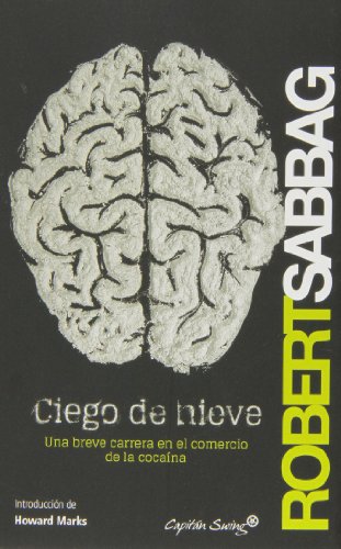 Ciego de nieve: Una breve carrera en el comercio de la cocaína (Ensayo)