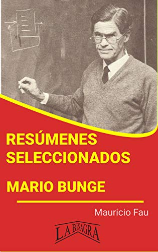 MARIO BUNGE: RESÚMENES SELECCIONADOS: COLECCIÓN RESÚMENES UNIVERSITARIOS Nº 76 (Spanish Edition)