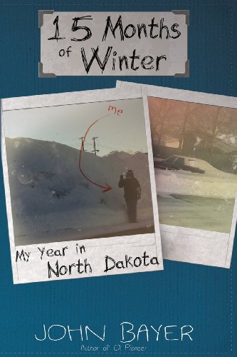 15 Months of Winter: My Year in North Dakota