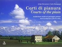 Courts of the Plain/Corti di pianura Rural Architecture of the Po Valley 8883140699 Book Cover