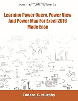 Paperback Power BI Tools Volume 3: Learning Power Query, Power View and Power Map For Excel 2016 Made Easy (Power BI Series) Book
