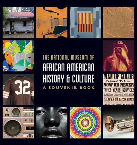 National Museum of African American History and Culture: A Souvenir Book