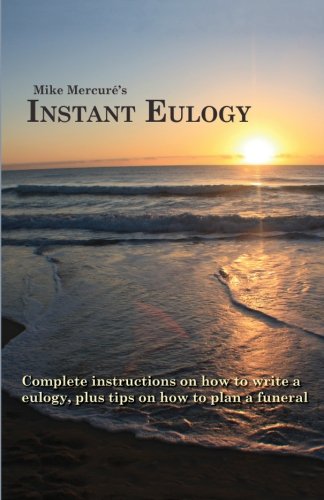 Instant Eulogy: Complete instructions on how to write a eulogy, plus tips on how to plan a funeral