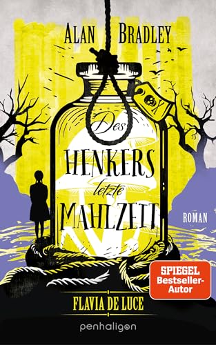Flavia De Luce 11 - Des Henkers Letzte Mahlzeit: Roman - Flavia Löst Die Absurdesten Fälle! Perfekt Für Alle Fans Der Netflix-Serie 'Wednesday'
