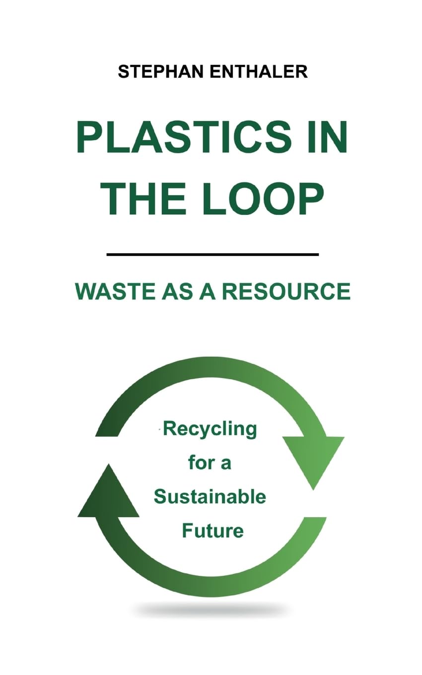 Plastics in the Loop - Waste as a Resource: Recycling for a Sustainable Future