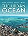 The Urban Ocean: The Interaction of Cities with Water