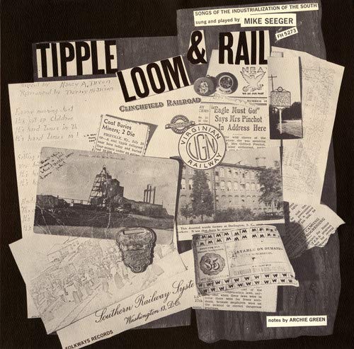 Tipple, Loom & Rail Songs of the Industrialization of the South