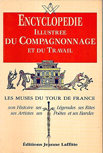 Télécharger ENCYCLOPEDIE ILLUSTREE DU COMPAGNONNAGE ET DU TRAVAIL. Les Muses du tour de France Livre eBook France