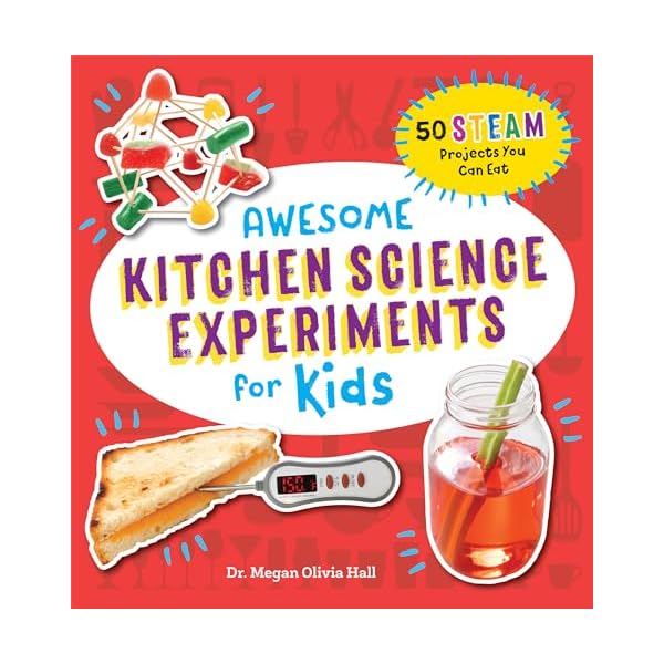Awesome Kitchen Science Experiments for Kids: 50 STEAM Projects You Can Eat! (Awesome STEAM Activities for Kids) Paperback – February 4, 2020