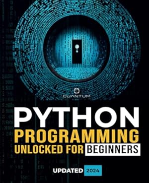 Book cover Python Programming Unlocked for Beginners: Ultimate Guide to Learn Python Basics: Python coding fundamentals, and python step by step for absolute ... From Basics to Real-World Applications)