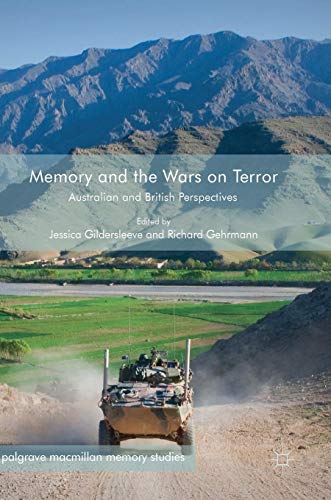 Memory and the Wars on Terror: Australian and British Perspectives (Palgrave Macmillan Memory Studies)