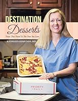 Destination Desserts: Treats That Travel to the Ones You Love 1490882537 Book Cover