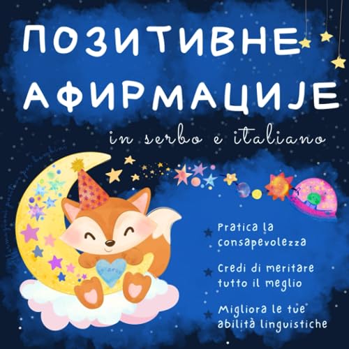 Affermazioni positive in serbo e italiano: Impara il serbo, Libri in lingua serba per bambini, Knjige za decu na srpskom i italijanskom jeziku, Serbian books for kids