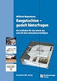 Baugutachten - gezielt hinterfragen.: Ein Leitfaden für die Arbeit des und mit dem Bausachverständigen.
