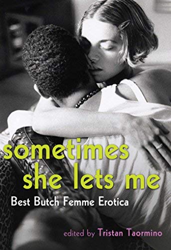 Sometimes She Lets Me: Best Butch Femme Erotica (2010-02-16) Sometimes She Lets Me: Best Butch Femme Erotica (2010-02-16)