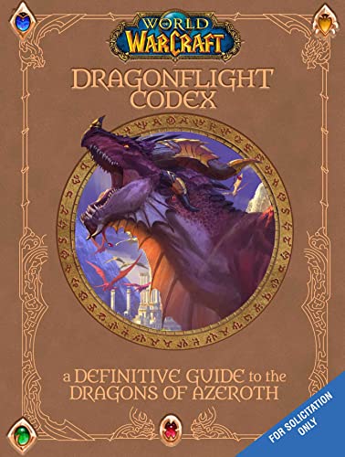World of Warcraft: The Dragonflight Codex: (A Definitive Guide to the Dragons of Azeroth)