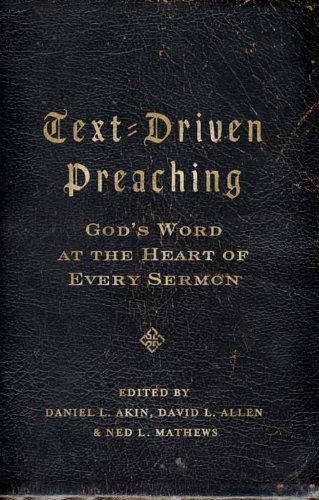 Text-Driven Preaching: God's Word at the Heart of Every Sermon