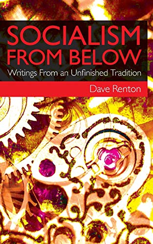 Socialism From Below: Writings From an Unfinished Tradition