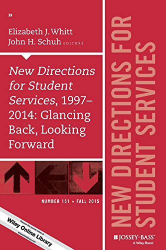 New Directions for Student Services, 1997-2014: Glancing Back, Looking Forward: New Directions for Student Services, Number 151 (J-B SS Single Issue Student Services)