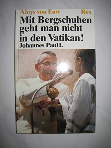 Mit Bergschuhen geht man nicht in den Vatikan. Johannes Paul I