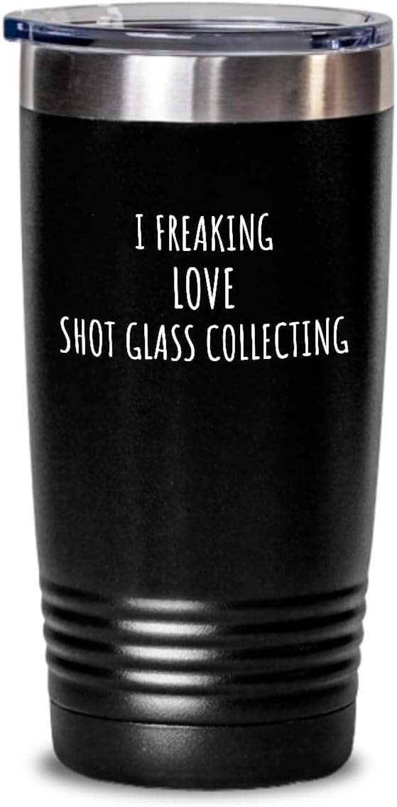 I Freaking Love Shot Glass Collecting Tumbler Funny Gift Idea For Hobby Lover Fan Quote Addict Gag Insulated Cup With Lid Black 30 Oz