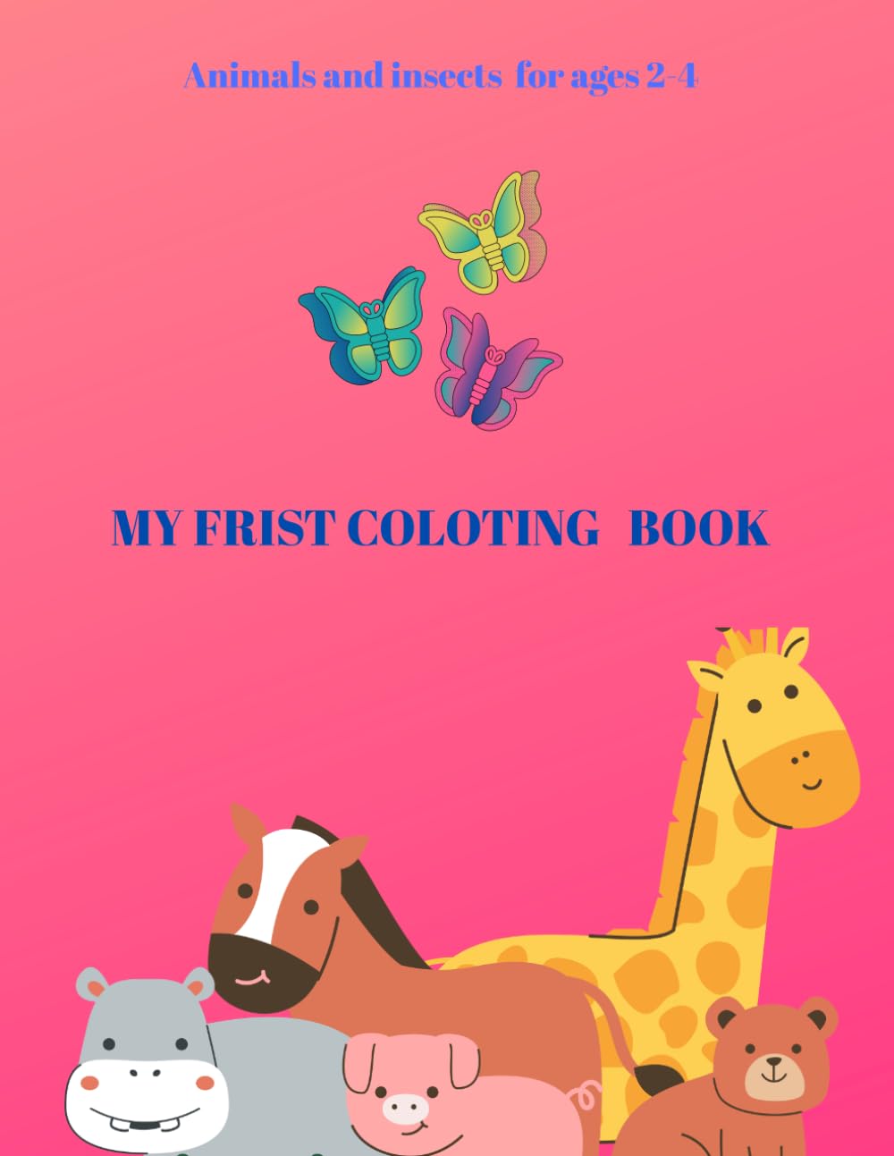 My Frist Coloting Book: Animals and insects