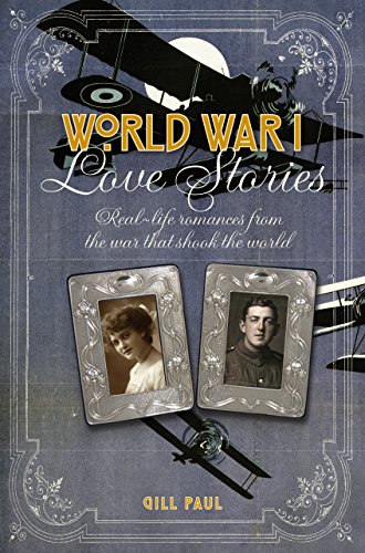 World War i Love Stories: Real-life Romances from