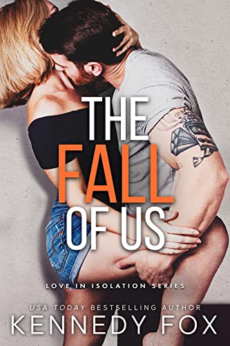 The Fall of Us (Love in Isolation Book 5) by [Kennedy Fox]