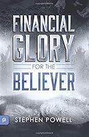 Financial Glory for the Believer 0692175350 Book Cover