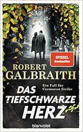 Das tiefschwarze Herz: Ein Fall für Cormoran Strike (Die Cormoran ...