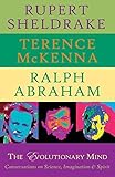  The Evolutionary Mind: Conversations on Science, Imagination & Spirit by Rupert Sheldrake;Terence McKenna;Ralph Abraham(2015-01-15)