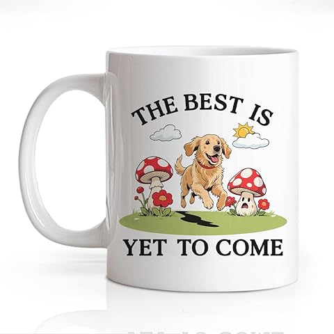 The Best Is Yet to Come Funny 11oz Double-Sided Ceramic Mug, Cute Dog Inspirational...