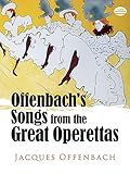 Offenbach's Songs from the Great Operettas (Dover Opera Scores)