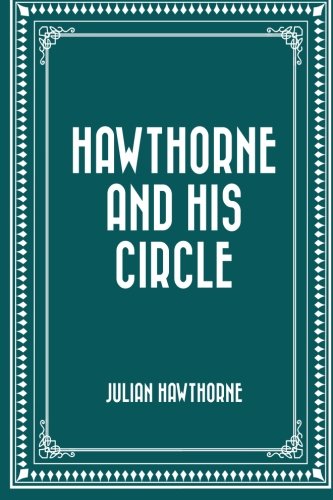 Hawthorne and His Circle 1522893164 Book Cover