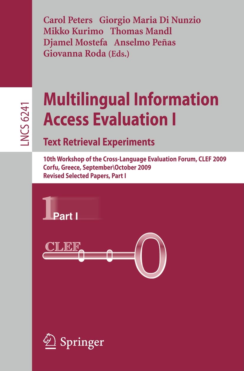 Multilingual Information Access Evaluation I - Text Retrieval Experiments: 10th Workshop of the Cross-Language Evaluation Forum, CLEF 2009, Corfu, ... I: 6241 (Lecture Notes in Computer Science)