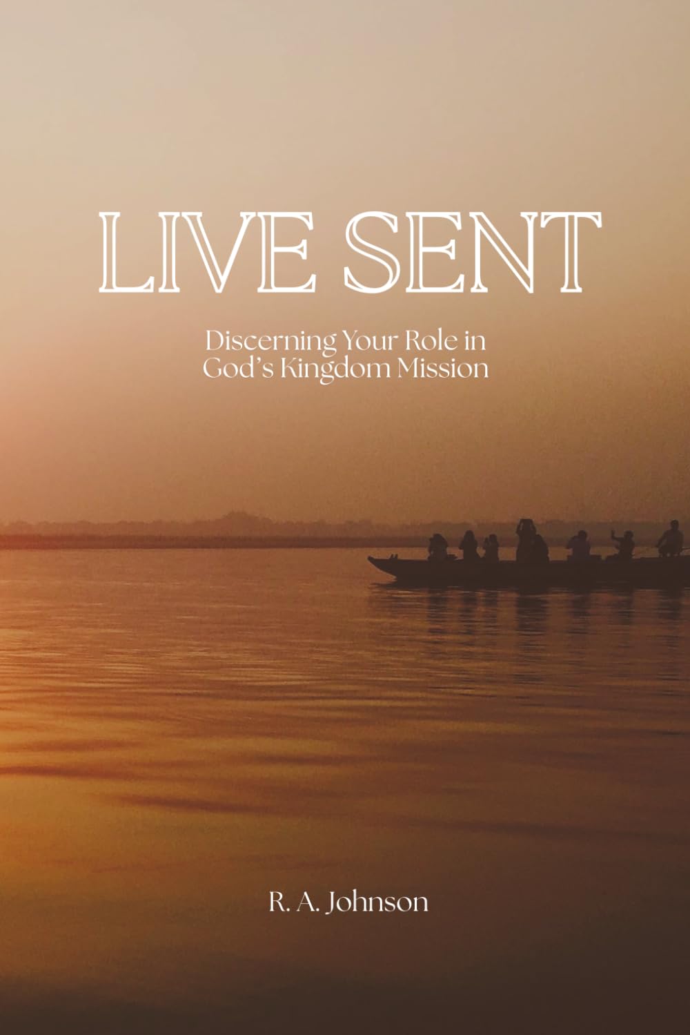 Live Sent: Discerning Your Role in God's Kingdom Mission