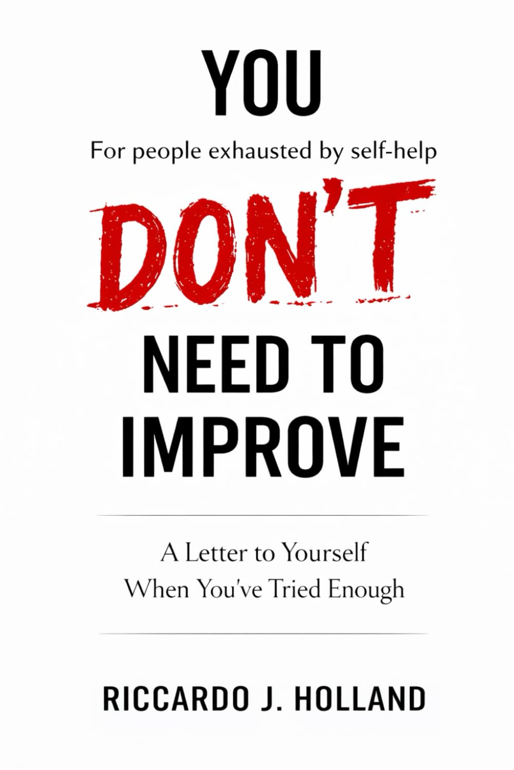YOU DON’T NEED TO IMPROVE: A Letter to Yourself When You’ve Tried Enough