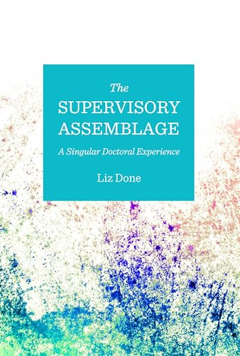 The Supervisory Assemblage: A Singular Doctoral Experience view 2