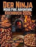 Der Ninja Wood Fire Adventure Kochbuch 2026: Gourmet-Kochen für Terrassen, Camper und Hinterhöfe – Beherrschen Sie Ihren Outdoor-Ofen mit Selbstvertrauen ... Eating: Smart Nutrition for Real Life)