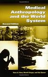 Medical Anthropology and the World System: Second Edition