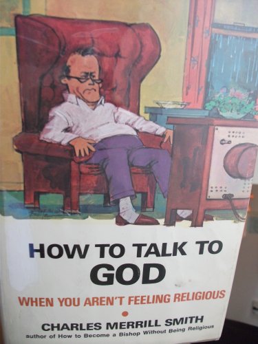 How to Talk to God When You Aren't Feeling Reli... 0876802617 Book Cover
