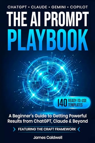 The AI Prompt Playbook: Master AI Prompt Engineering with 140 Rea...