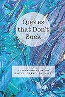 Quotes That Don't Suck: A Journal for the Gritty Journey of Faith 1651541043 Book Cover