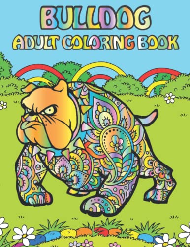  Bulldog Adult Coloring Book: Stress Relieving Bulldog With Greatly Relaxing And Beautiful Fall Inspired Designs For Adults