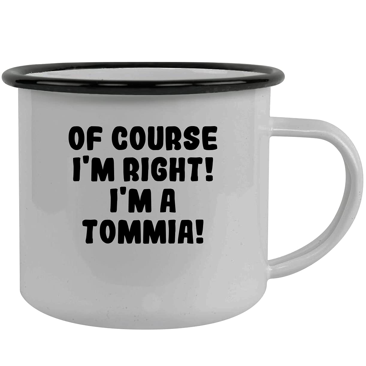 Molandra Products Of Course I'm Right! I'm A Tommia! - Stainless Steel 12Oz Camping Mug, Black